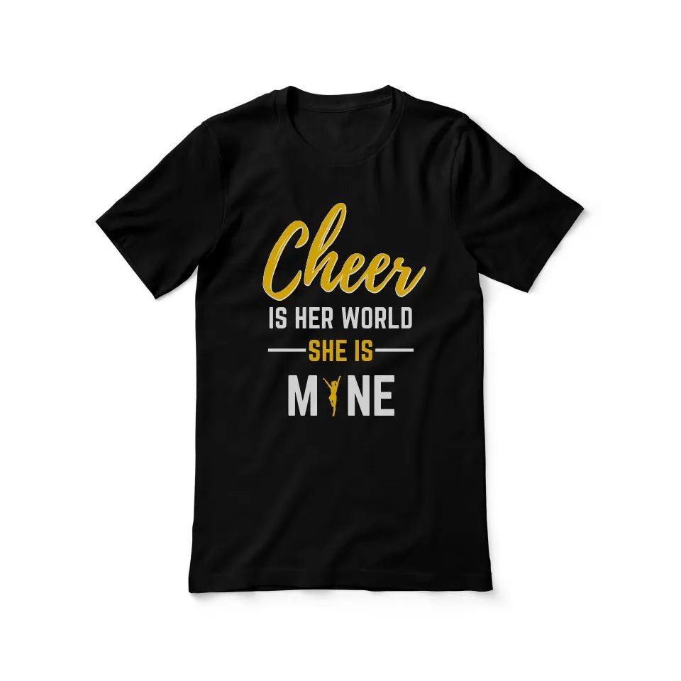 Cheer Is Her World, She Is Mine on a Unisex T-Shirt