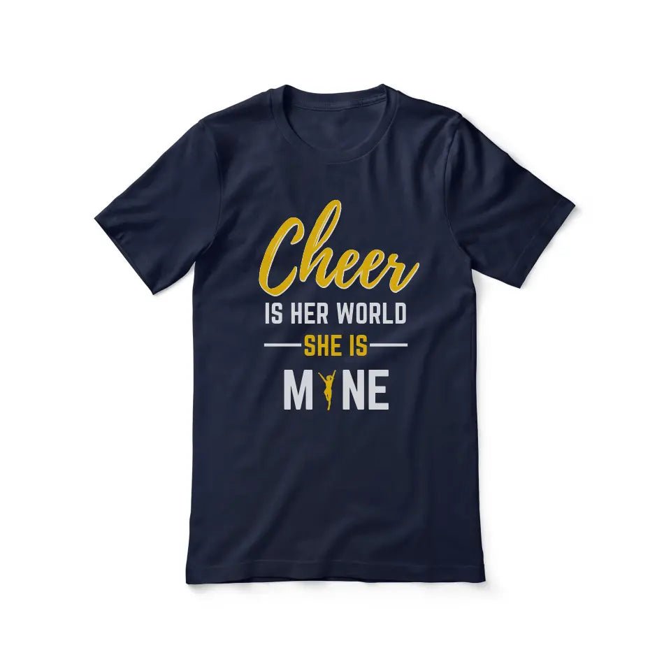 Cheer Is Her World, She Is Mine on a Unisex T-Shirt
