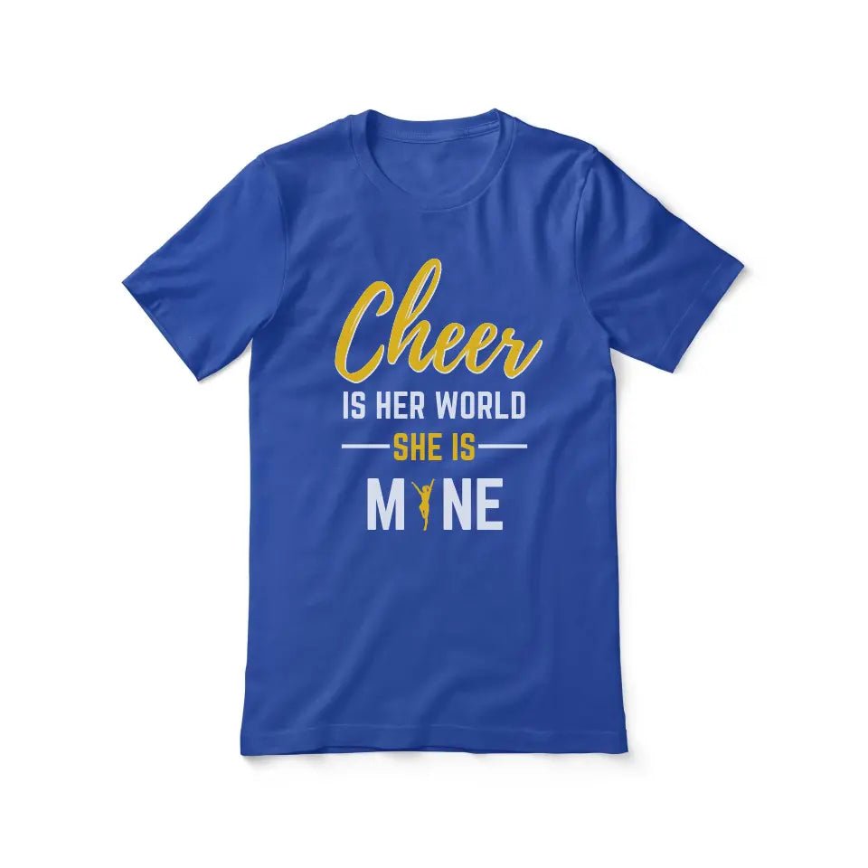 Cheer Is Her World, She Is Mine on a Unisex T-Shirt