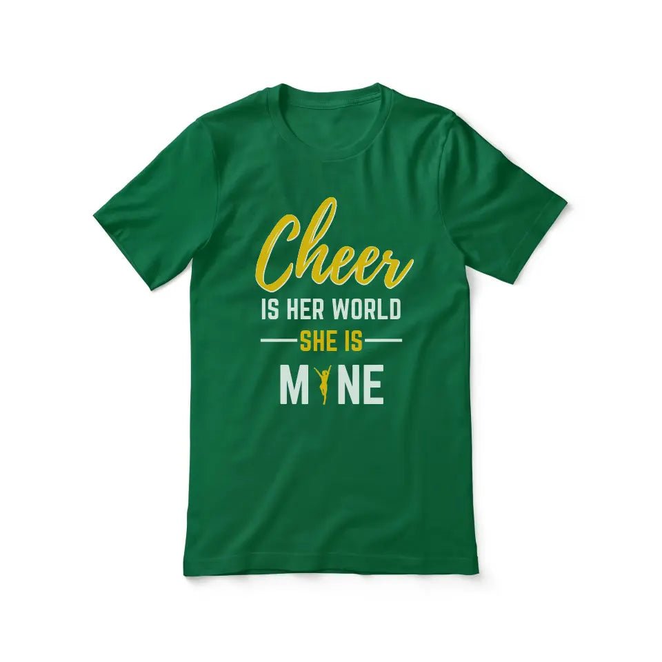 Cheer Is Her World, She Is Mine on a Unisex T-Shirt