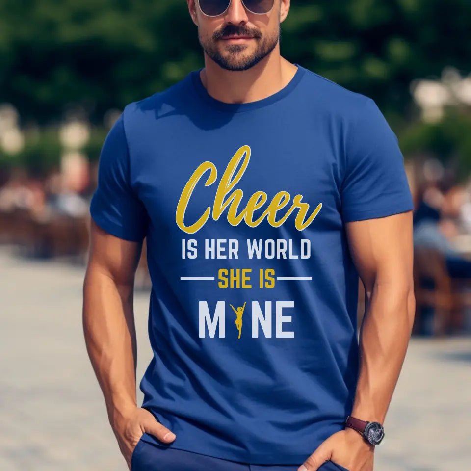 Cheer Is Her World, She Is Mine on a Unisex T-Shirt