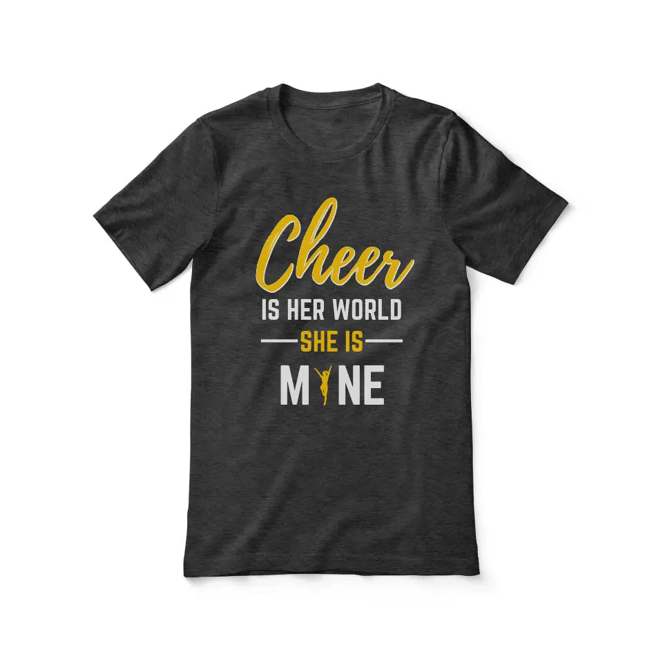 Cheer Is Her World, She Is Mine on a Unisex T-Shirt