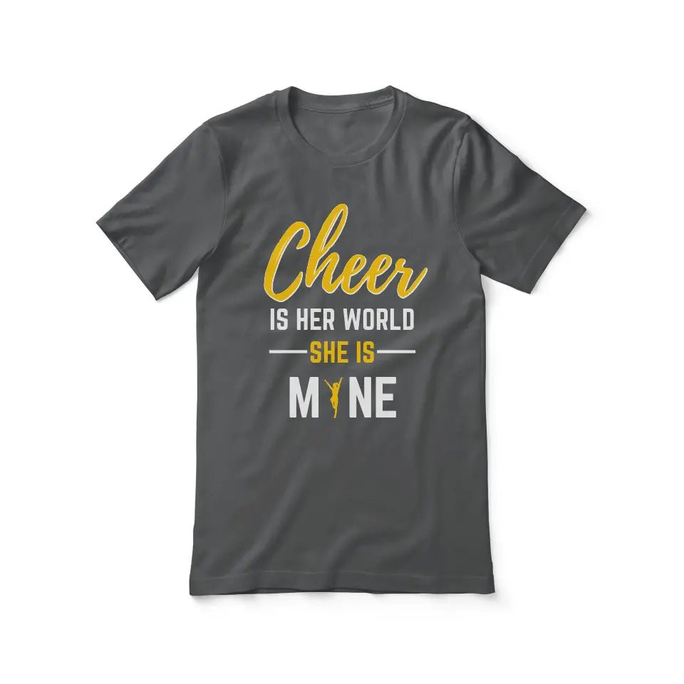 Cheer Is Her World, She Is Mine on a Unisex T-Shirt