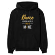 Dance Is Her World, She Is Mine on a Hoodie