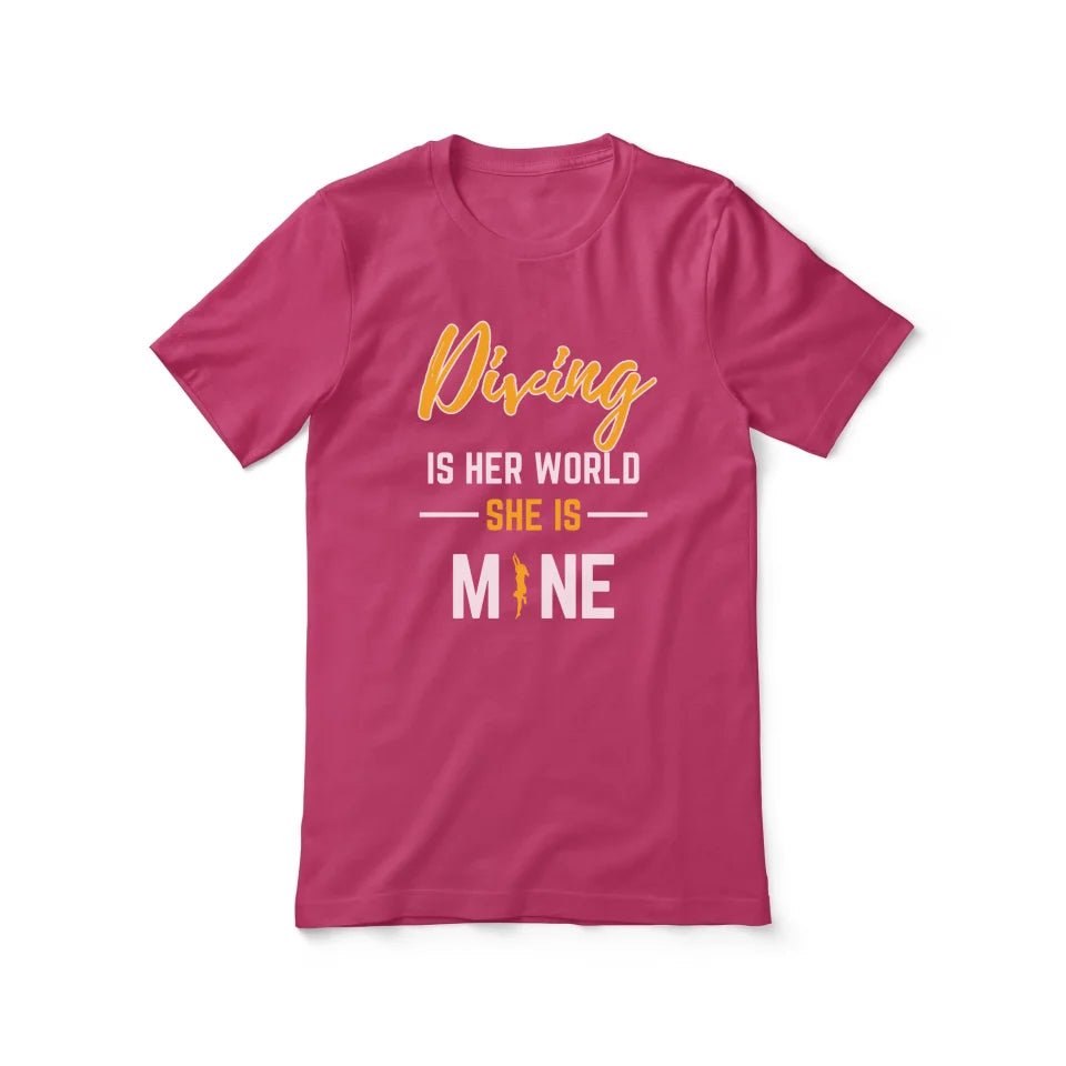 Diving Is Her World, She Is Mine on a Unisex T-Shirt