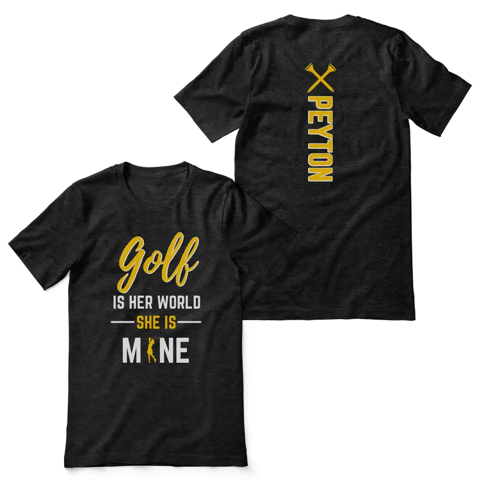 Golf Is Her World, She Is Mine With Golfer Name on a Unisex T-Shirt