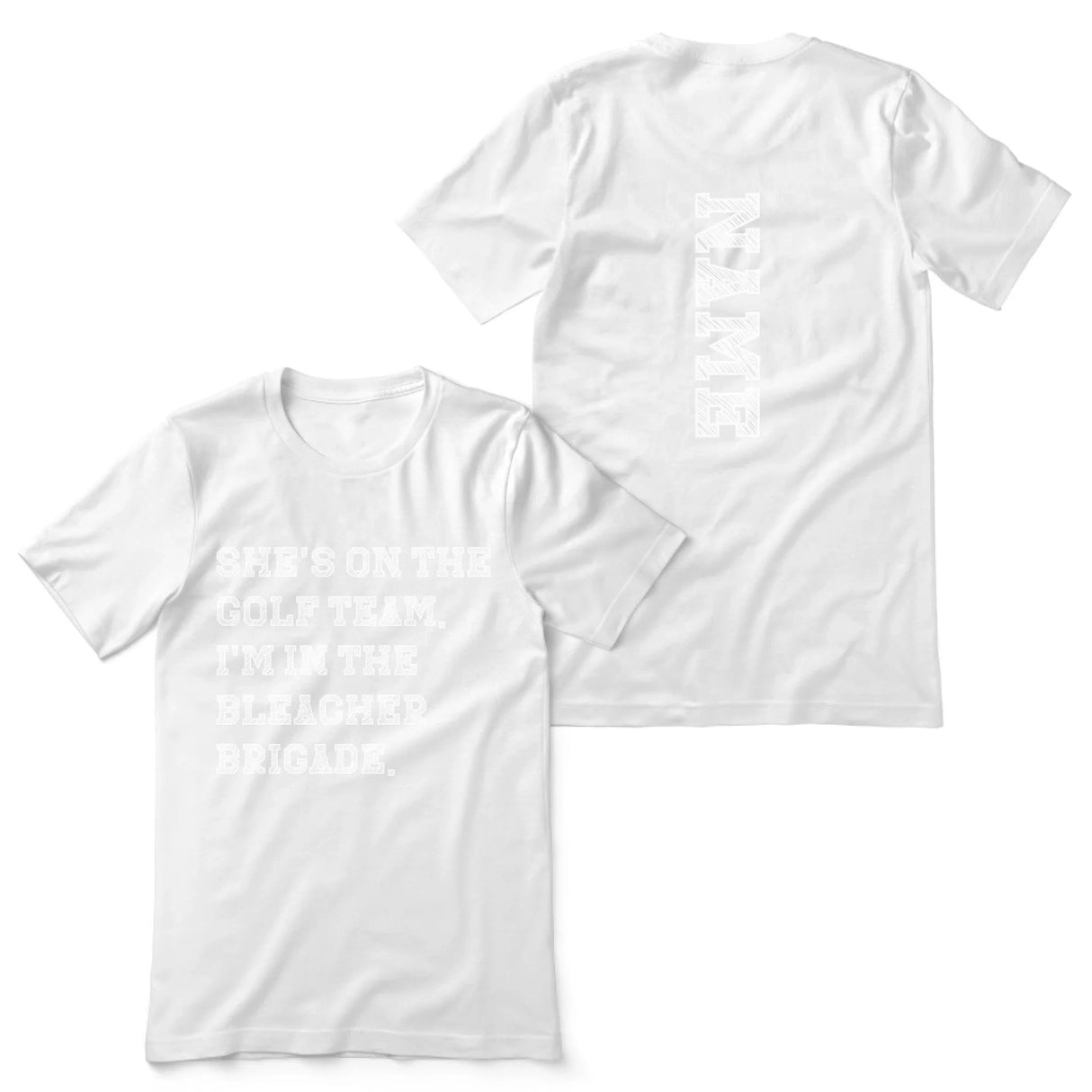They're a Golfer And I'm In The Bleacher Brigade with Golfer Name on a Unisex T-Shirt