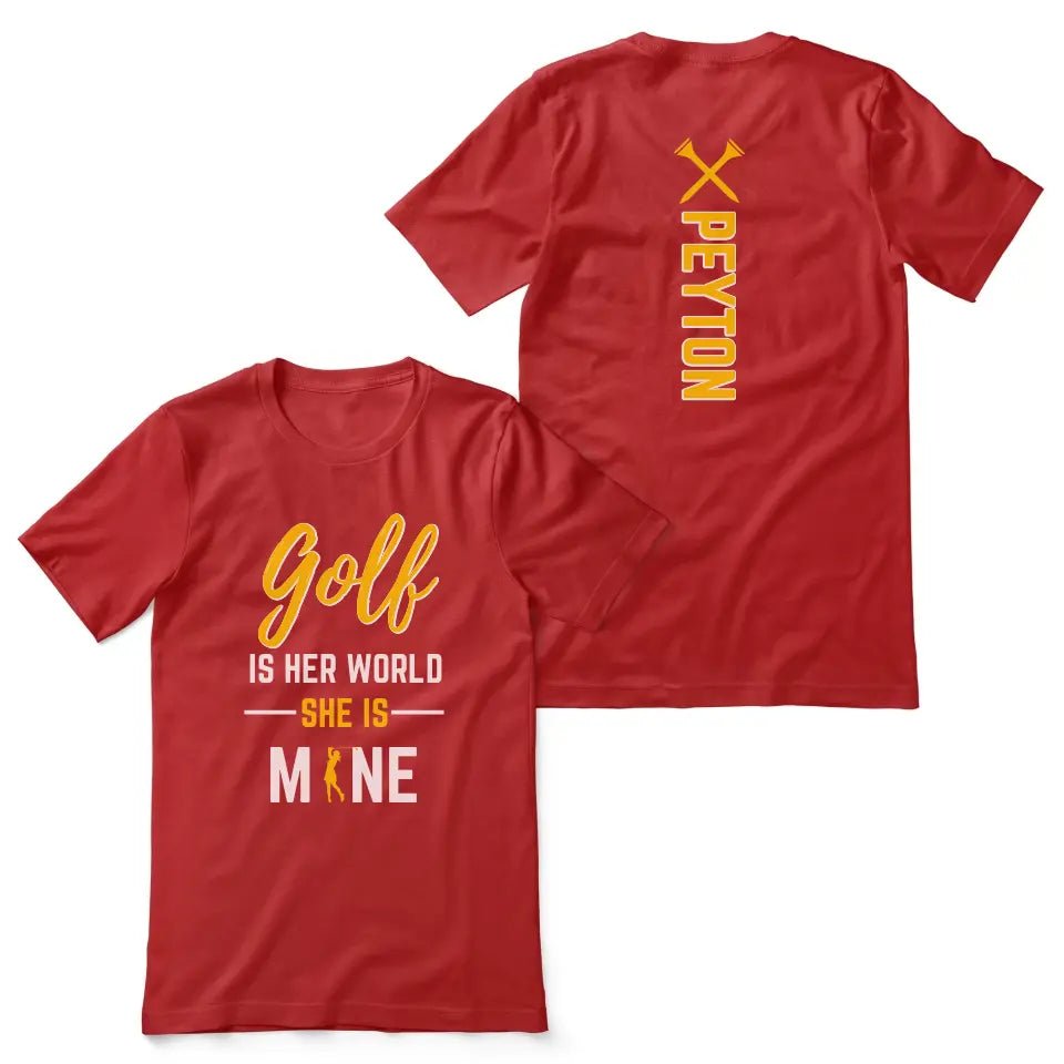 Golf Is Her World, She Is Mine With Golfer Name on a Unisex T-Shirt