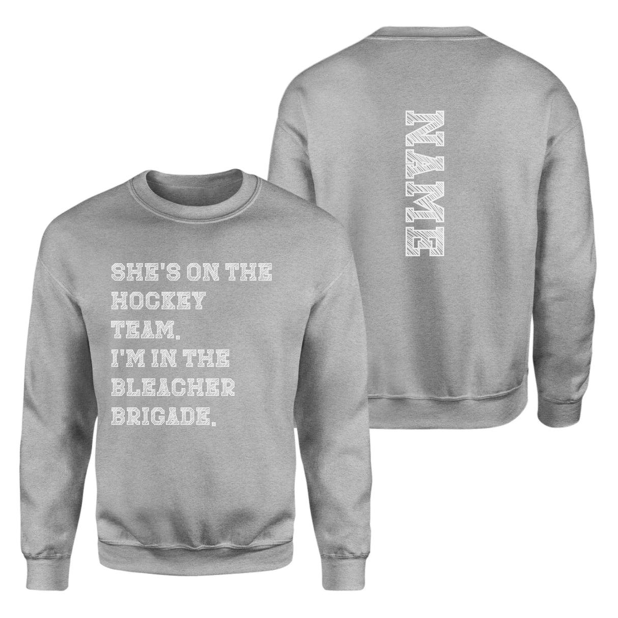 They're a Hockey Player And I'm In The Bleacher Brigade with Hockey Player Name on a Sweatshirt