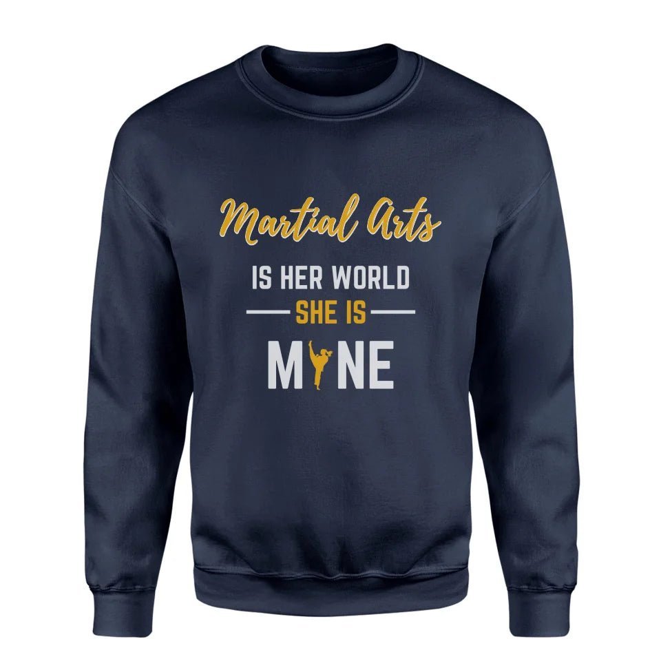 Martial Arts Is Her World, She Is Mine on a Sweatshirt