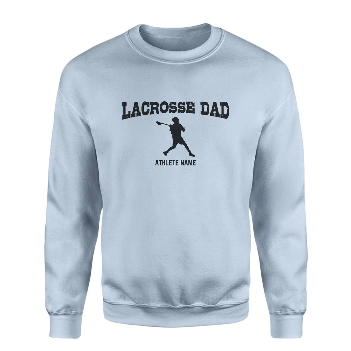 Lacrosse Dad with Lacrosse Player Icon and Lacrosse Player Name on a Sweatshirt with a Black Graphic