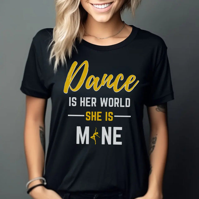 dance is her world she is mine on a unisex t-shirt