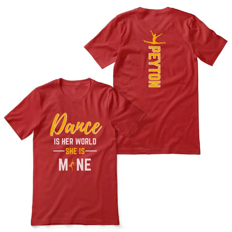 dance is her world she is mine with dancer name on a unisex t-shirt