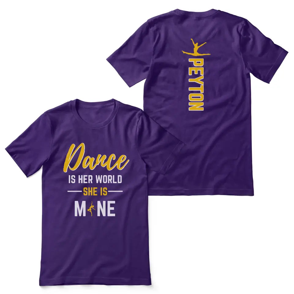 dance is her world she is mine with dancer name on a unisex t-shirt