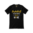 basketball is her world she is mine on a unisex t-shirt