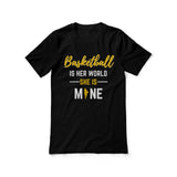 basketball is her world she is mine on a unisex t-shirt