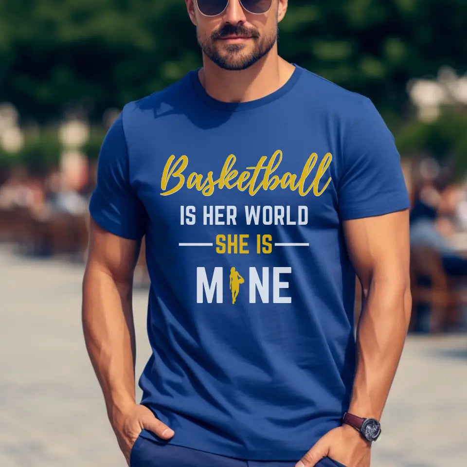 basketball is her world she is mine on a unisex t-shirt