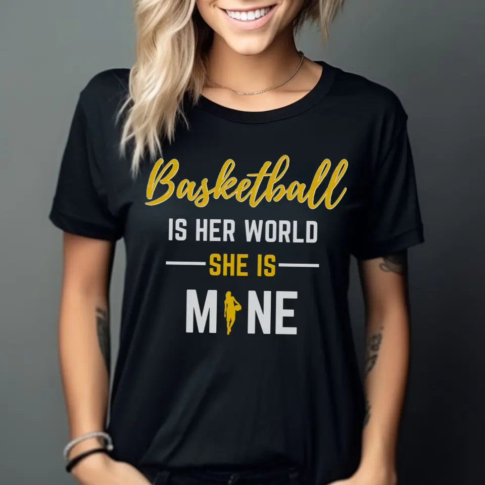 basketball is her world she is mine on a unisex t-shirt