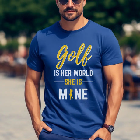 golf is her world she is mine on a unisex t-shirt