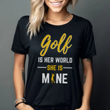 golf is her world she is mine on a unisex t-shirt