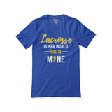 lacrosse is her world she is mine on a unisex t-shirt