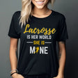 lacrosse is her world she is mine on a unisex t-shirt