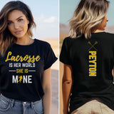 lacrosse is her world she is mine with lacrosse player name on a unisex t-shirt