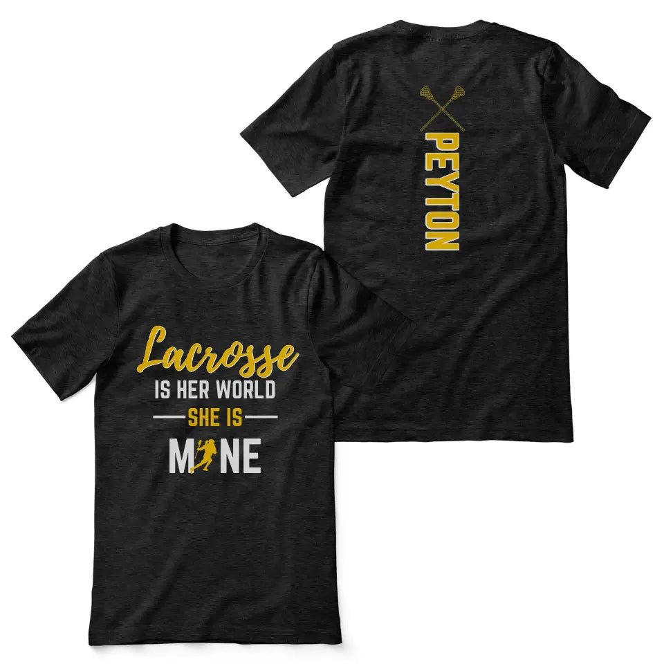 lacrosse is her world she is mine with lacrosse player name on a unisex t-shirt