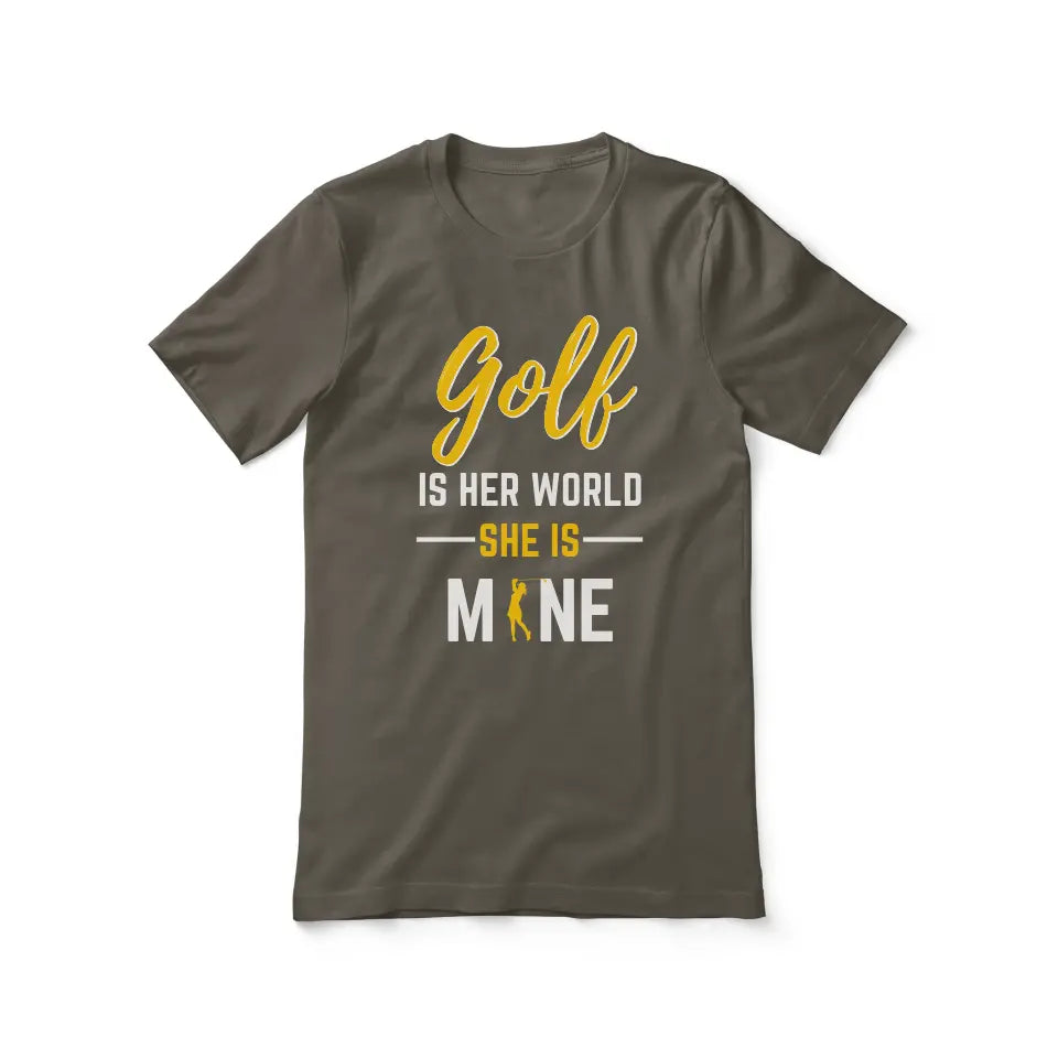 golf is her world she is mine on a unisex t-shirt