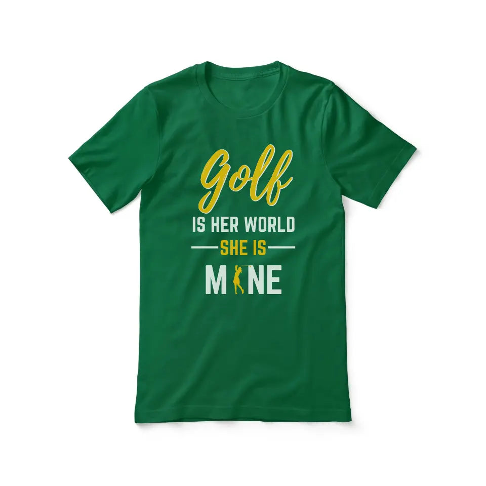 golf is her world she is mine on a unisex t-shirt