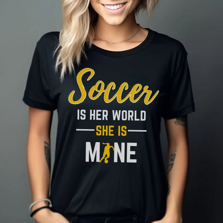 soccer is her world she is mine on a unisex t-shirt