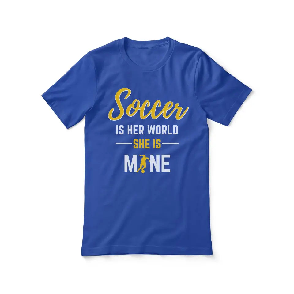 soccer is her world she is mine on a unisex t-shirt