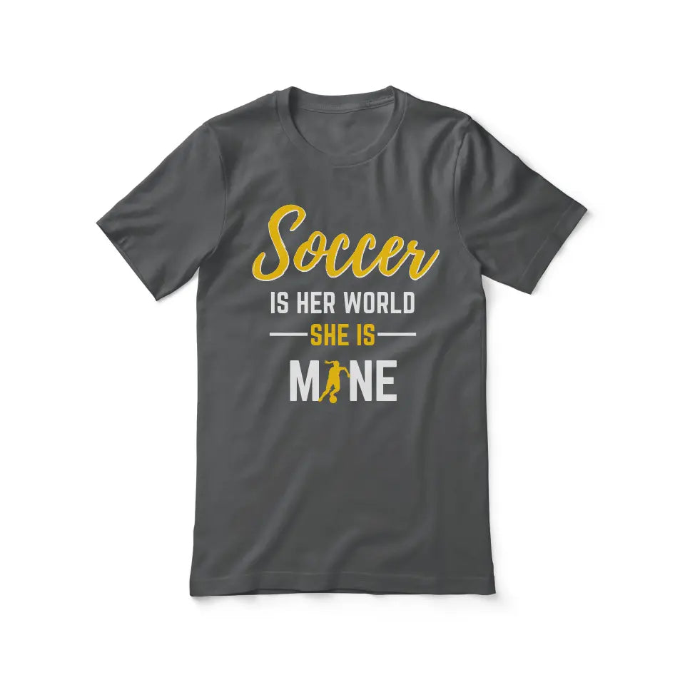 soccer is her world she is mine on a unisex t-shirt