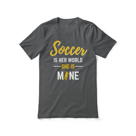 soccer is her world she is mine on a unisex t-shirt