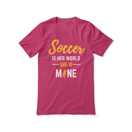 soccer is her world she is mine on a unisex t-shirt