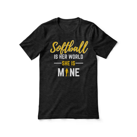softball is her world she is mine on a unisex t-shirt