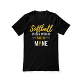 softball is her world she is mine on a unisex t-shirt