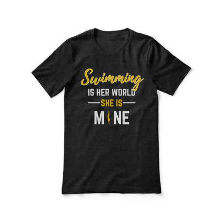 swimming is her world she is mine on a unisex t-shirt