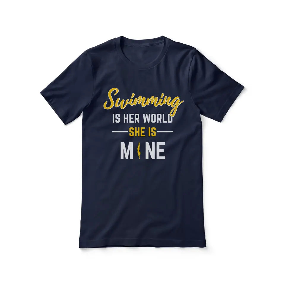 swimming is her world she is mine on a unisex t-shirt