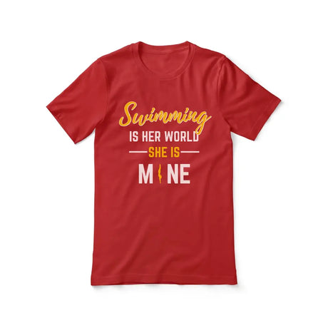 swimming is her world she is mine on a unisex t-shirt