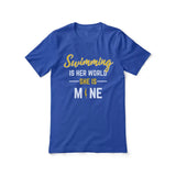 swimming is her world she is mine on a unisex t-shirt