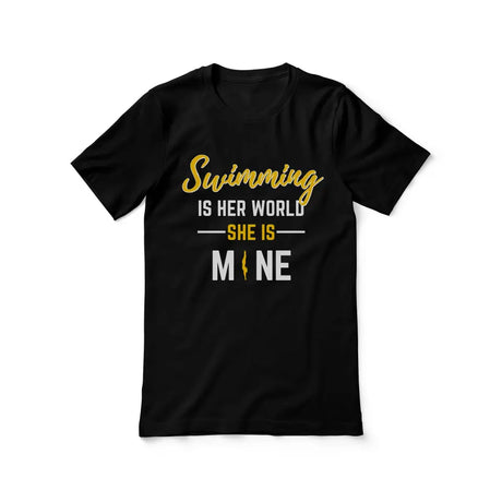 swimming is her world she is mine on a unisex t-shirt