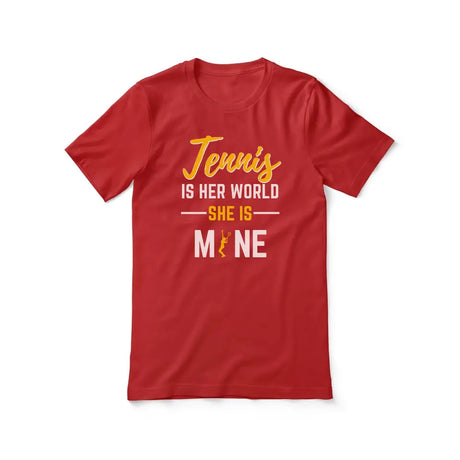 tennis is her world she is mine on a unisex t-shirt