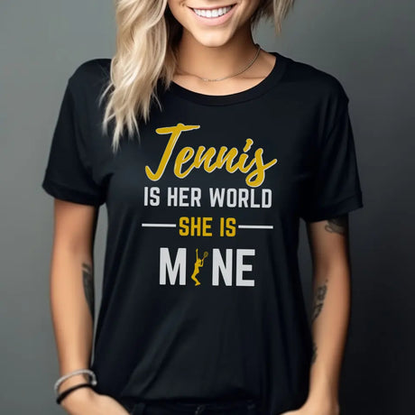 tennis is her world she is mine on a unisex t-shirt