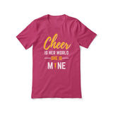 cheer is her world she is mine on a unisex t-shirt