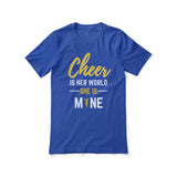 cheer is her world she is mine on a unisex t-shirt