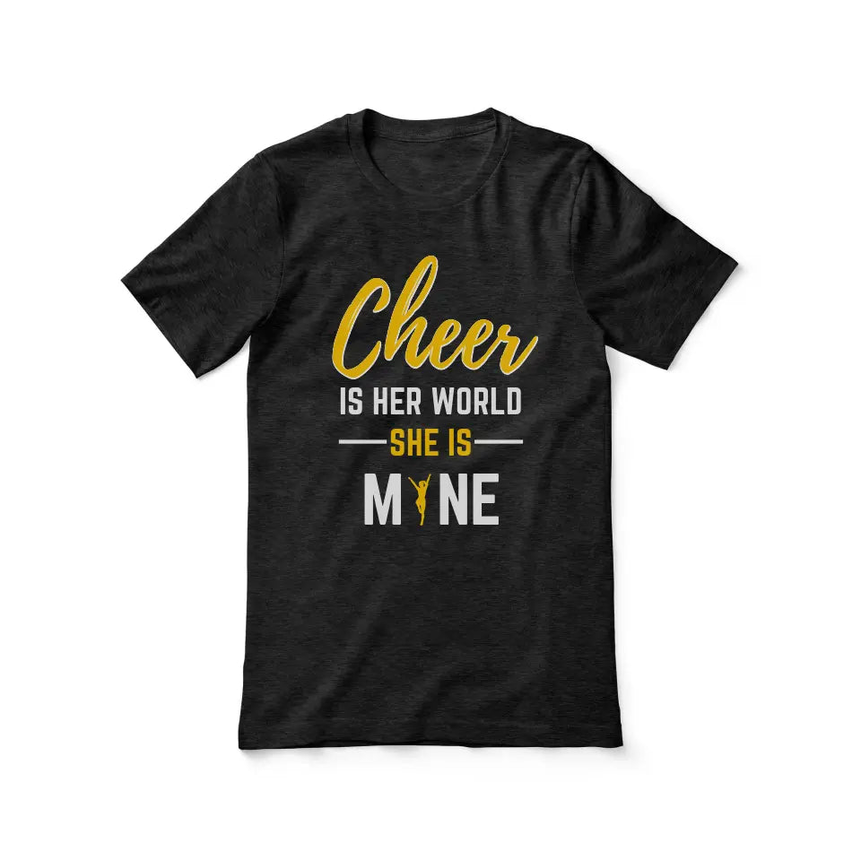 cheer is her world she is mine on a unisex t-shirt