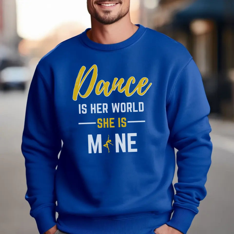 dance is her world she is mine on a sweatshirt