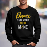 dance is her world she is mine on a sweatshirt