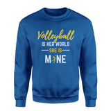 volleyball is her world she is mine on a sweatshirt